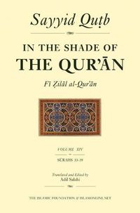 Cover image for In the Shade of the Qur'an Vol. 14 (Fi Zilal al-Qur'an): Surah 33 Ahzab - Surah 39 Al-Zumar