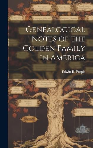 Cover image for Genealogical Notes of the Colden Family in America