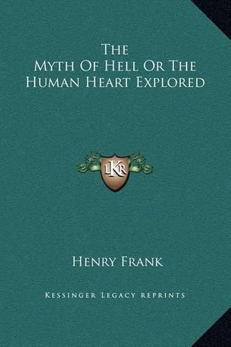 The Myth of Hell or the Human Heart Explored