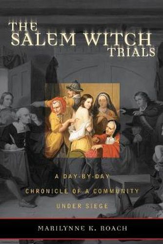 Cover image for The Salem Witch Trials: A Day-by-Day Chronicle of a Community Under Siege