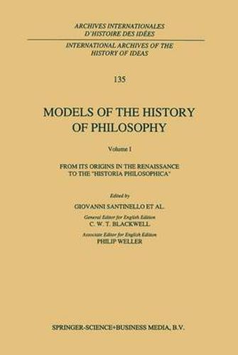 Cover image for Models of the History of Philosophy: From its Origins in the Renaissance to the 'Historia Philosophica