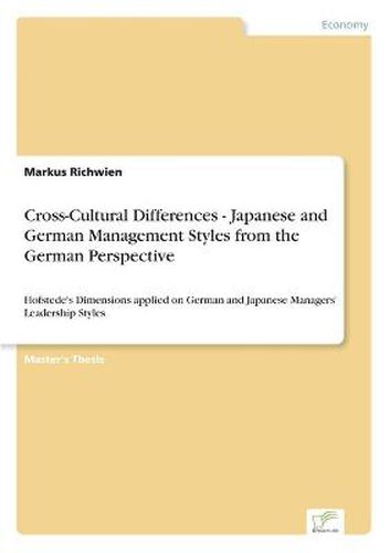 Cover image for Cross-Cultural Differences - Japanese and German Management Styles from the German Perspective: Hofstede's Dimensions applied on German and Japanese Managers' Leadership Styles