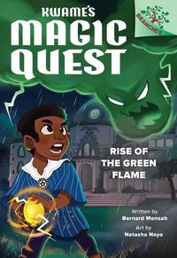 Cover image for Rise of the Green Flame: A Branches Book (Kwame's Magic Quest #1)