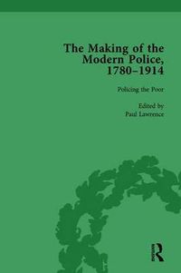 Cover image for The Making of the Modern Police, 1780-1914, Part I Vol 3