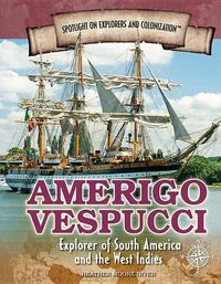 Cover image for Amerigo Vespucci: Explorer of South America and the West Indies