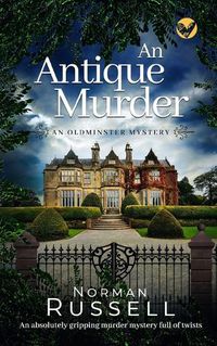 Cover image for AN ANTIQUE MURDER an absolutely gripping murder mystery full of twists