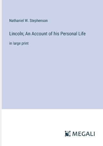 Cover image for Lincoln; An Account of his Personal Life