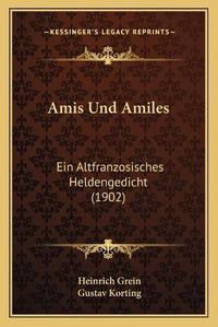 Cover image for Amis Und Amiles: Ein Altfranzosisches Heldengedicht (1902)