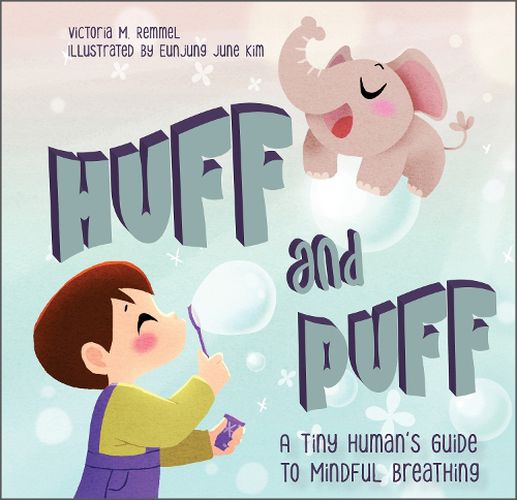 Cover image for Huff and Puff: A Tiny Human's Guide to Mindful Breathing