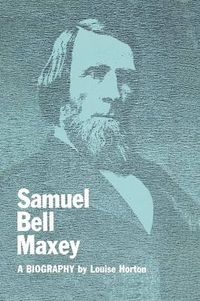 Cover image for Samuel Bell Maxey: A Biography