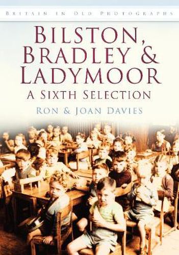 Cover image for Bilston, Bradley and Ladymoor: A Sixth Selection: Britain in Old Photographs