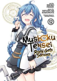 Cover image for Mushoku Tensei: Roxy Gets Serious Vol. 12