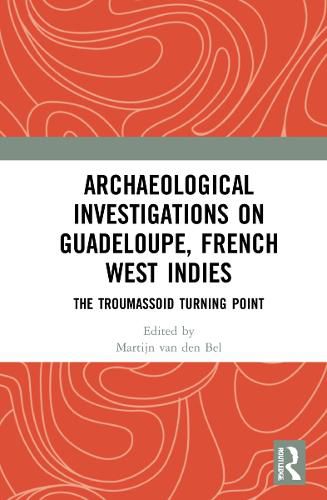 Cover image for Archaeological Investigations on Guadeloupe, French West Indies: The Troumassoid Turning Point