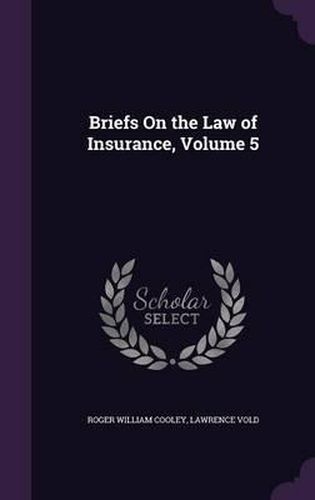 Briefs on the Law of Insurance, Volume 5