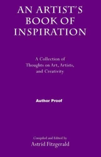 Cover image for An Artist's Book of Inspiration: A Collection of Thoughts on Art, Artists and Creativity