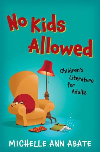 Cover image for No Kids Allowed: Children's Literature for Adults