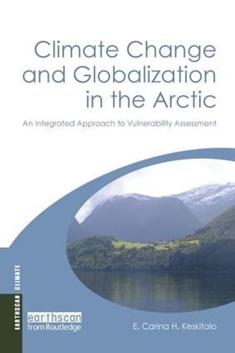 Cover image for Climate Change and Globalization in the Arctic: An Integrated Approach to Vulnerability Assessment