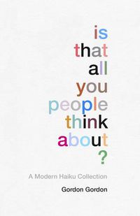 Cover image for Is That all You People Think About?: a collection of modern haikus