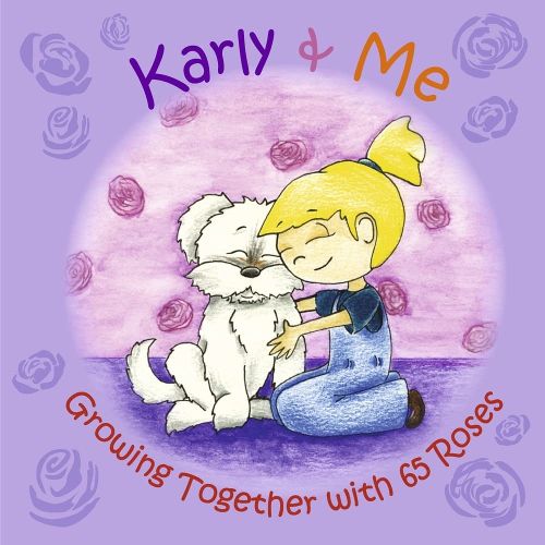 Cover image for Karly & Me  Growing Together with 65 Roses