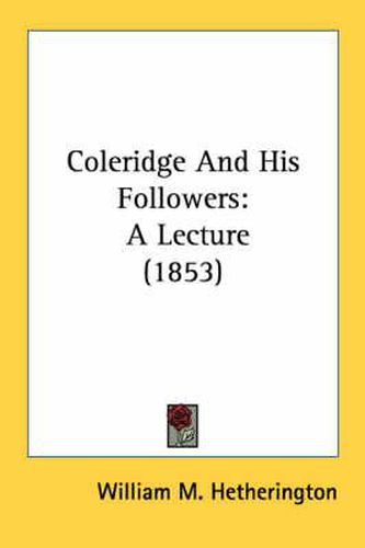 Cover image for Coleridge and His Followers: A Lecture (1853)