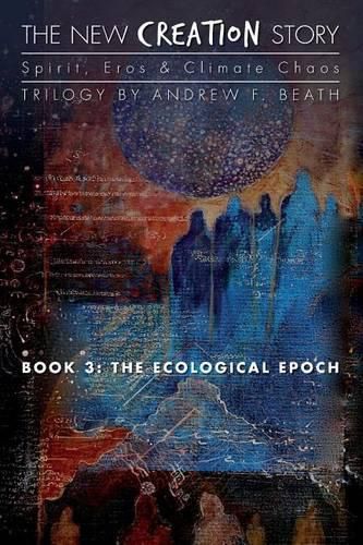 Cover image for The New Creation Story: The Ecological Epoch