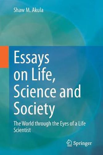 Cover image for Essays on Life, Science and Society: The World through the Eyes of a Life Scientist