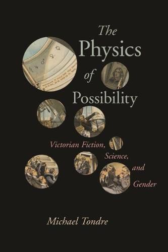 The Physics of Possibility: Victorian Fiction, Science, and Gender