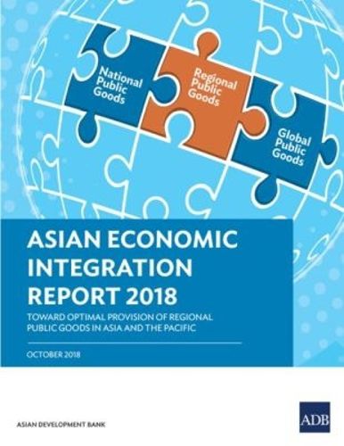 Cover image for Asian Economic Integration Report 2018: Toward Optimal Provision of Regional Public Goods in Asia and the Pacific