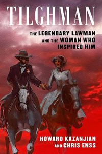 Cover image for Tilghman: Bill Tilghman, Zoe Stratton, and the Making of a Legendary Lawman