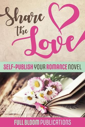 Cover image for Share the Love: Self-Publish Your Romance Novel