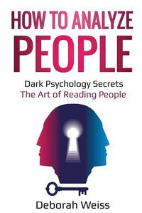 Cover image for How to Analyze People: Dark Psychology Secrets - The Art of Reading People