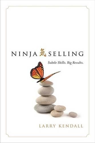 Cover image for Ninja Selling: Subtle Skills. Big Results