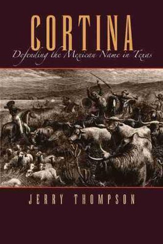 Cover image for Cortina: Defending the Mexican Name in Texas