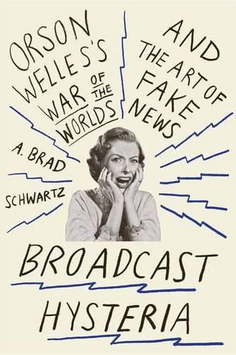 Cover image for Broadcast Hysteria: Orson Welles's War of the Worlds and the Art of Fake News