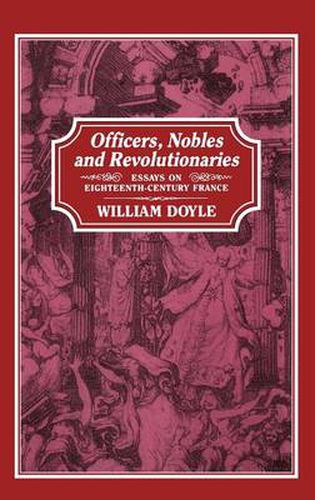 Cover image for Officers, Nobles and Revolutionaries: Essays on Eighteenth-Century France