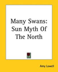 Cover image for Many Swans: Sun Myth Of The North