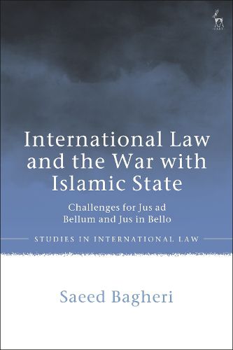 Cover image for International Law and the War with Islamic State: Challenges for Jus ad Bellum and Jus in Bello