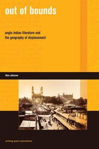 Cover image for Out of Bounds: Anglo-Indian Literature and the Geography of Displacement