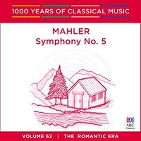 Cover image for Mahler Symphony No 5 1000 Years Of Classical Music Vol 62