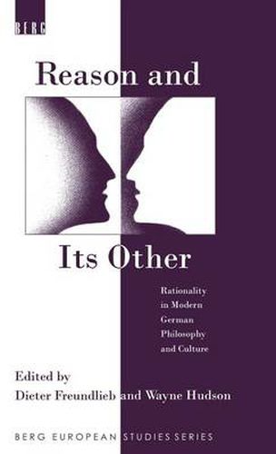 Cover image for Reason and Its Other: Rationality in Modern German Philosophy and Culture