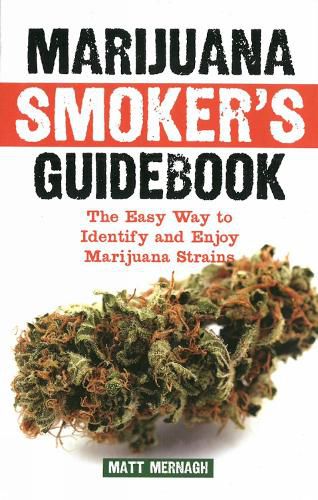 Cover image for Marijuana Smoker's Guidebook: The Easy Way to Identify and Enjoy Marijuana Strains