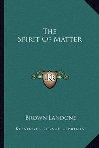 Cover image for The Spirit of Matter