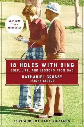 Cover image for 18 Holes with Bing: Golf, Life, and Lessons from Dad