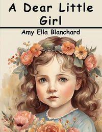 Cover image for A Dear Little Girl