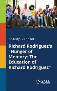 Cover image for A Study Guide for Richard Rodriguez's Hunger of Memory: The Education of Richard Rodriguez