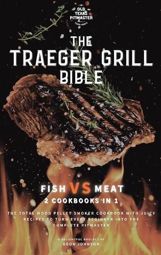 Cover image for The Traeger Grill Bible: Fish VS Meat 2 Cookbooks in 1