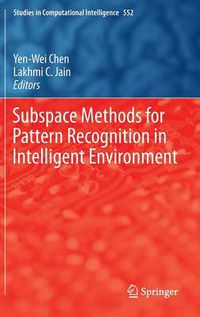 Cover image for Subspace Methods for Pattern Recognition in Intelligent Environment