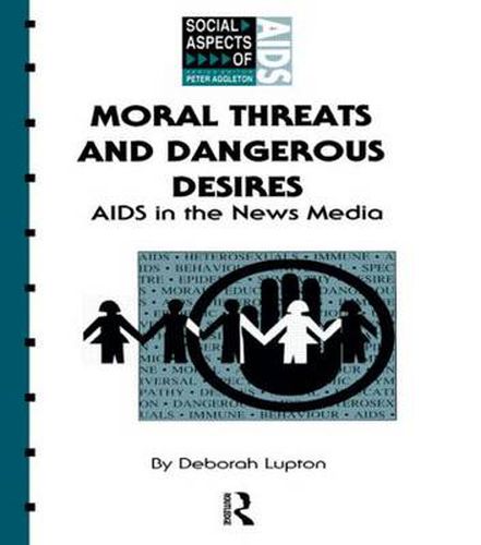 Cover image for Moral Threats and Dangerous Desires: AIDS in the News Media: AIDS in the News Media