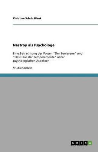 Cover image for Nestroy als Psychologe: Eine Betrachtung der Possen  Der Zerrissene  und  Das Haus der Temperamente  unter psychologischen Aspekten