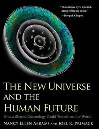 Cover image for The New Universe and the Human Future: How a Shared Cosmology Could Transform the World